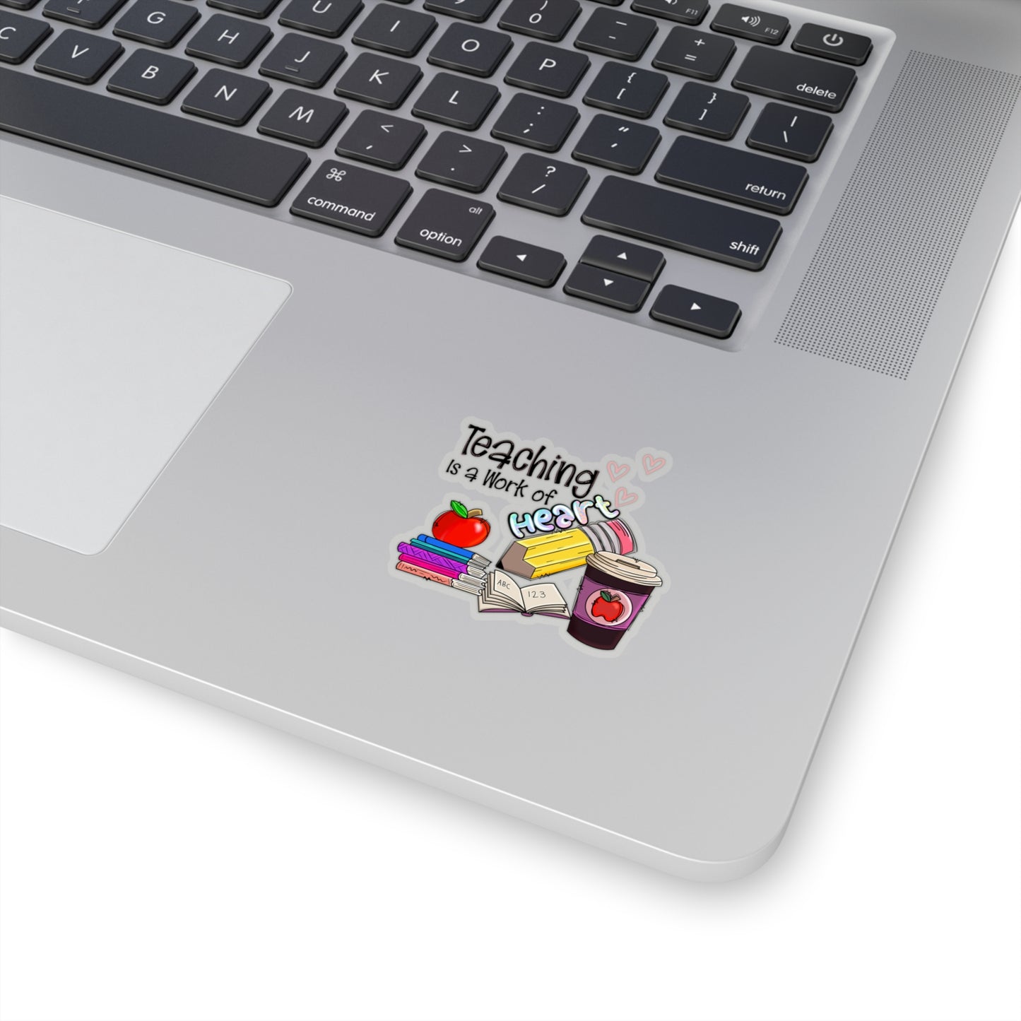 Teaching is a work of Heart - Kiss-Cut Stickers