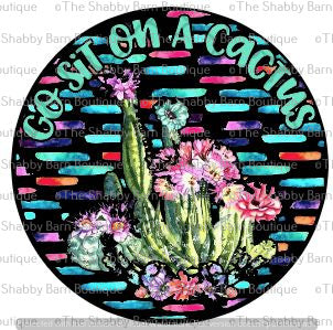 Go Sit On A Cactus