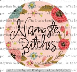 Namaste Bitches