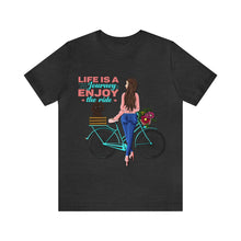 Load image into Gallery viewer, Life is a journey enjoy the ride - Unisex Jersey Short Sleeve Tee