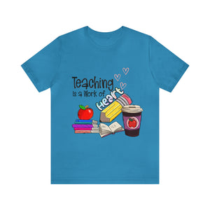 Teaching is a work of Heart - Unisex Jersey Short Sleeve Tee