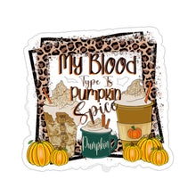 Load image into Gallery viewer, My Blood Type Is Pumpkin Spice - Kiss-Cut Stickers