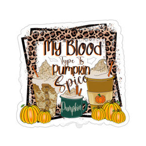 My Blood Type Is Pumpkin Spice - Kiss-Cut Stickers