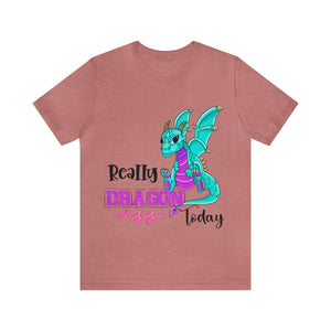 Really Dragon Ass Today - Unisex Jersey Short Sleeve Tee