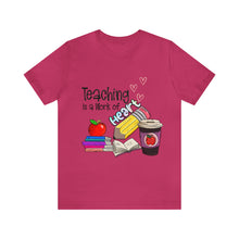 Load image into Gallery viewer, Teaching is a work of Heart - Unisex Jersey Short Sleeve Tee