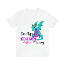 Load image into Gallery viewer, Really Dragon Ass Today - Unisex Jersey Short Sleeve Tee