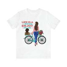 Load image into Gallery viewer, Life is a journey enjoy the ride - Unisex Jersey Short Sleeve Tee