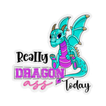 Load image into Gallery viewer, Really Dragon Ass Today - Kiss-Cut Stickers