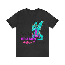 Load image into Gallery viewer, Really Dragon Ass Today - Unisex Jersey Short Sleeve Tee