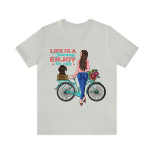 Life is a journey enjoy the ride - Unisex Jersey Short Sleeve Tee