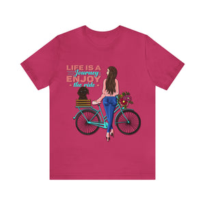 Life is a journey enjoy the ride - Unisex Jersey Short Sleeve Tee