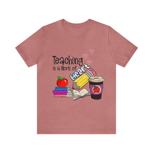 Teaching is a work of Heart - Unisex Jersey Short Sleeve Tee