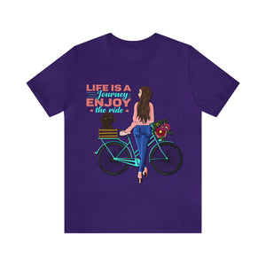 Life is a journey enjoy the ride - Unisex Jersey Short Sleeve Tee