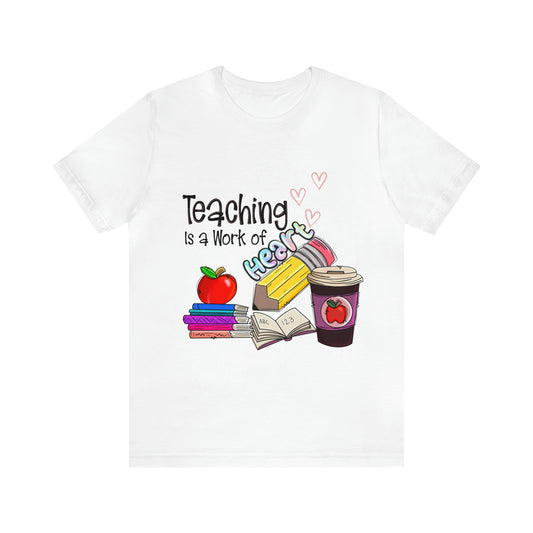 Teaching is a work of Heart - Unisex Jersey Short Sleeve Tee