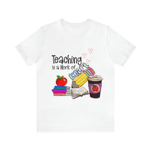 Load image into Gallery viewer, Teaching is a work of Heart - Unisex Jersey Short Sleeve Tee