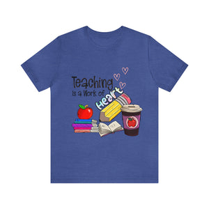 Teaching is a work of Heart - Unisex Jersey Short Sleeve Tee