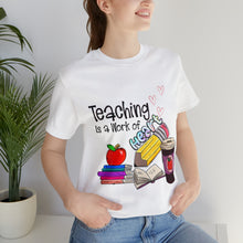 Load image into Gallery viewer, Teaching is a work of Heart - Unisex Jersey Short Sleeve Tee