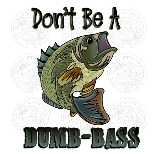 Don’t Be A Dumb-Bass